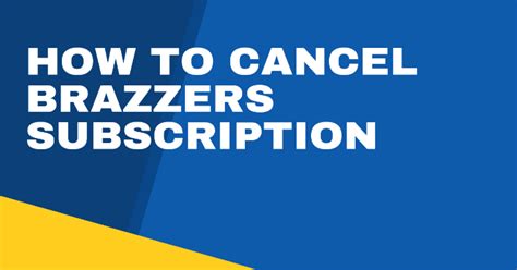 brazzers cancel subscription|Cancelling my Brazzers Subscription : r/CustomerService .